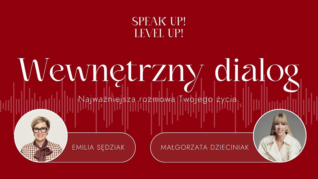 Wewnętrzny dialog • Speak up! Level up! • Odc. 1 • Emilia Sędziak & Małgorzata Dzieciniak