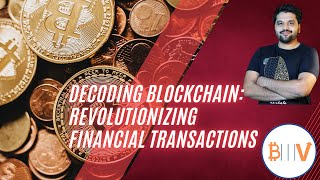 Decoding Blockchain: Revolutionizing Financial Transactions and How Web 3.0 works!