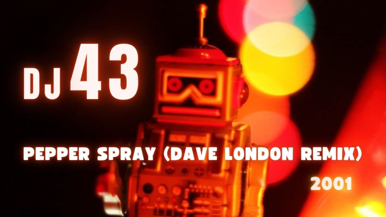 🌶️🔫 DJ 43 /// Pepper Spray (Dave London Remix) 🔹2001🔹