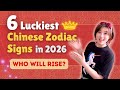 6 Luckiest Chinese Zodiac Signs In 2026 Who Will Rise