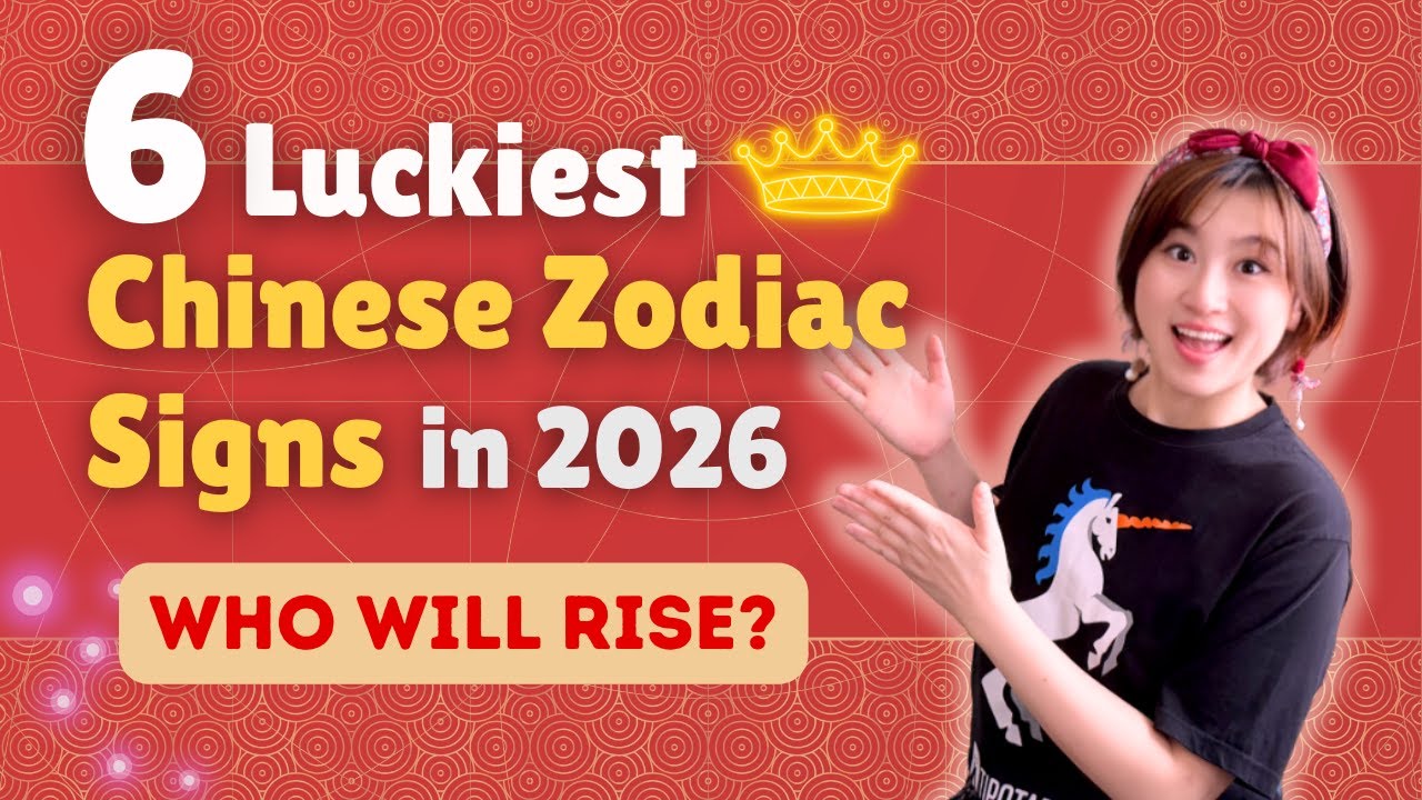 6 Luckiest Chinese Zodiac Signs in 2026 - Who Will Rise?