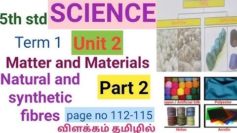 5th std Science|term 1 unit 2|Matter and Materials Part 2| Natural and synthetic fibres|pages112-115