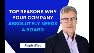 Top Reasons Why Your Company Absolutely Needs A Board | Ralph Ward