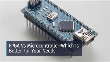 FPGA Vs Microcontroller Which Is Better For Your Needs