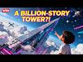 “Could We Build a Billion Story Skyscraper