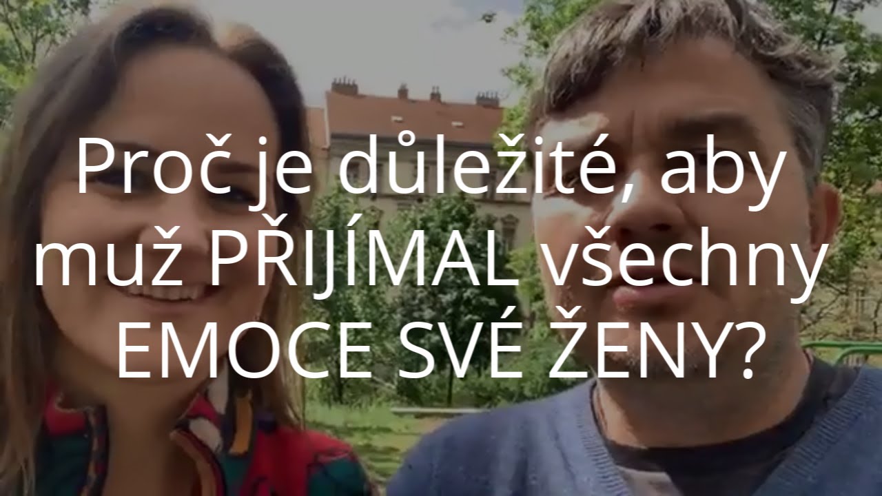Proč je důležité, aby muž přijímal všechny emoce své ženy?