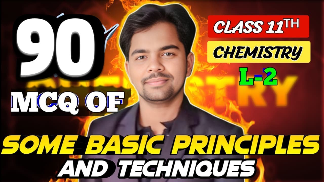 CLASS 11TH  90 MOST IMPORTANT MCQ  OF SOME BASIC PRINCIPLES AND TECHNIQUES