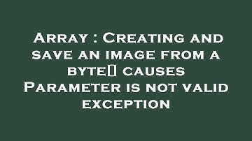 Array : Creating and save an image from a byte[] causes Parameter is not valid exception