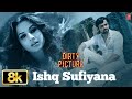 Ishq Sufiyana ❤️ Vidya Balan &amp; Emraan Hashmi | The Dirty Picture | Best Bollywood Romantic Song | 8K