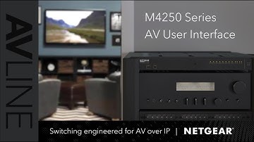 Tech Tips: Deep Dive Into the NETGEAR M4250 Series AV User Interface