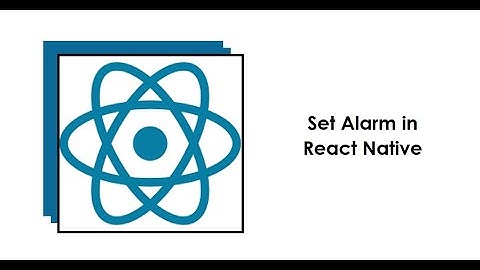 How to Set Alarm in React Native