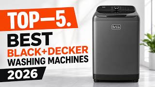 TOP—5. Best BLACK DECKER Washing Machines 2026