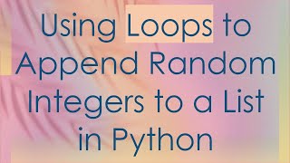 Using Loops to Append Random Integers to a List in Python