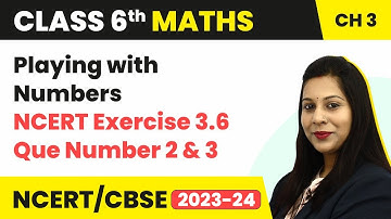 NCERT Exercise 3.6 : Question 2 and 3 - Playing with Numbers | Class 6 Maths