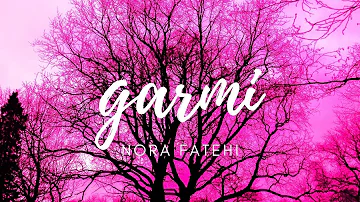 GARMI(Lyrics Song)- NEHA KAKKAR ft NORA FATEHI