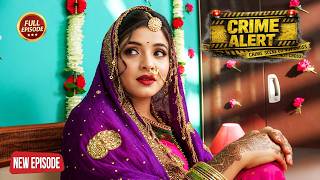 Conspiracy Woven Amidst Rituals - The Bride Becomes the Victim | Crime Alert | New Episode 2026