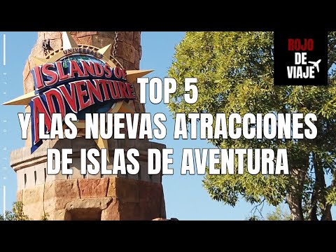 ¡Top 5 y las nuevas atracciones de Islas de Aventura!