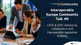 Interoperable Europe Community Talk #6 - LEOS and EdiT: Interoperable legislative drafting