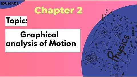 Matric part 1 - Graphical analysis of Motion - Chapter 2 , Kinematic - 9th Class Physics