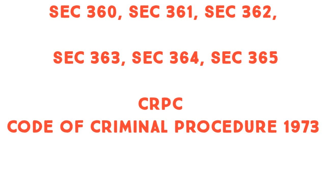 Sec 360 Sec 361 Sec 362 Sec 364 Sec 365 Crpc Code Of Criminal sec-360-sec-361-sec-362-sec-364-sec-365-crpc-code-of-criminal
