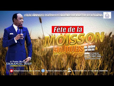 Diffusion en direct avec le prophète Emmanuel Doddy /43ième JOUR DE FETE DE LA MOISSON  09/07/2022