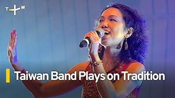 Taiwan Band Brings History and Tradition to Life Through Music | TaiwanPlus News