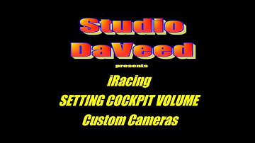 iRacing SETTING COCKPIT VOLUME for CUSTOM CAMERAS TUTORIAL by Studio DaVeed
