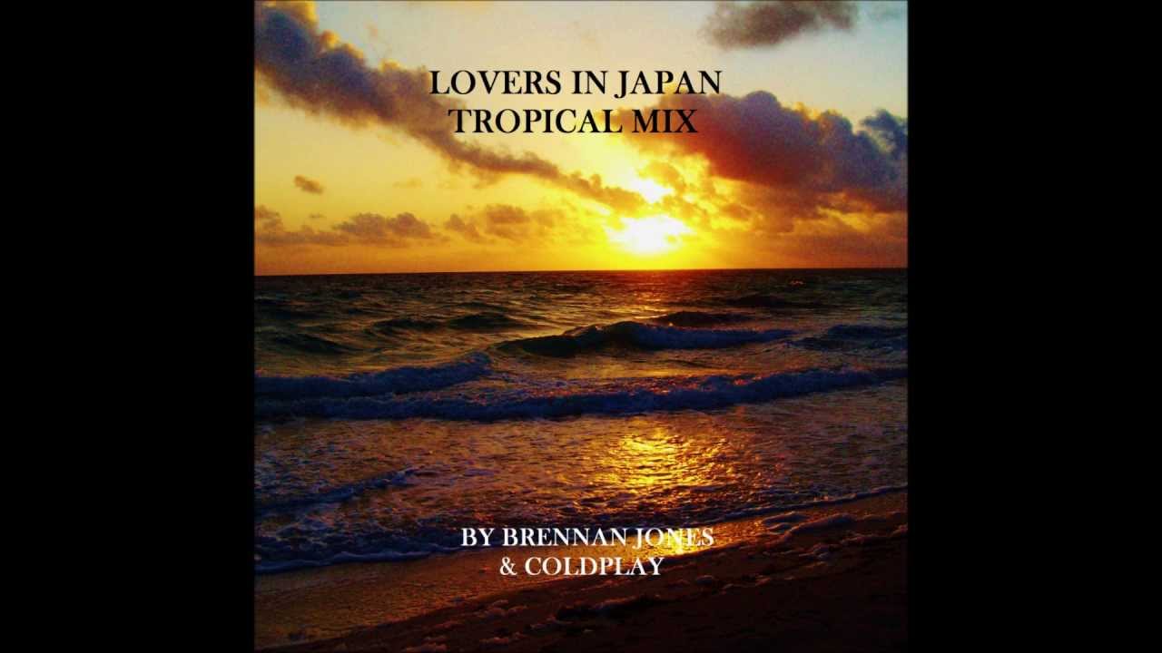 Coldplay Lovers In Japan (Tropical Mix) YouTube
