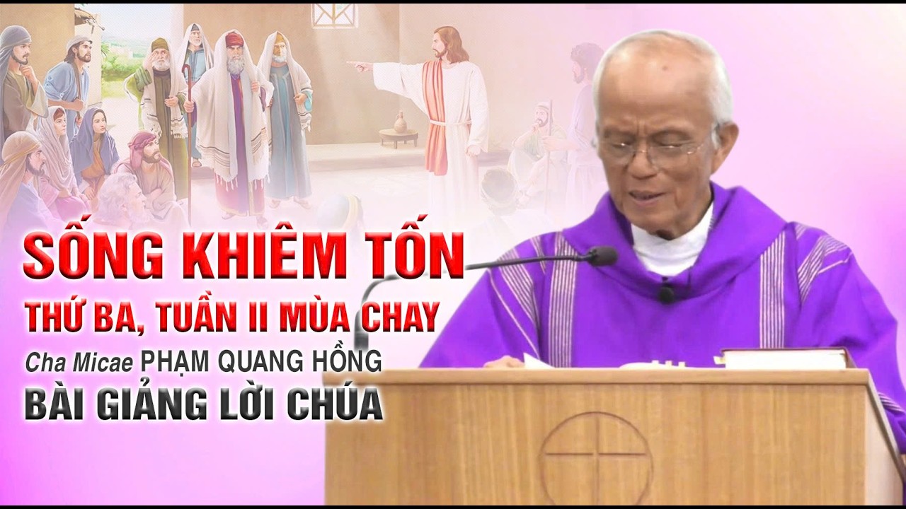 Sống khiêm tốn - Bài giảng rất ý nghĩa của Cha Phạm Quang Hồng