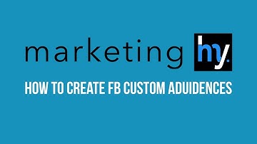 How to Create Facebooks Custom Audiences- Video Marketing