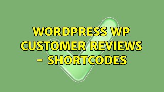 Wordpress: WP Customer Reviews - shortcodes (2 Solutions!!)