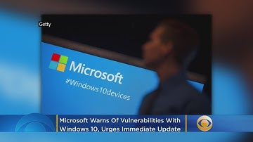 Microsoft Warns Of Windows 10 Vulnerabilities, Urges Users To Update Immediately