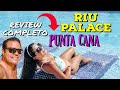 RIU Palace Punta Cana | 🔴NO VAYAS sin antes ver este video🔴 Review completo 🌴