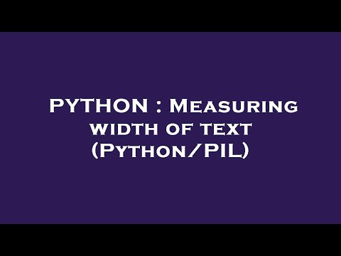 PYTHON : Measuring width of text (Python/PIL)