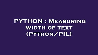PYTHON : Measuring width of text (Python/PIL)