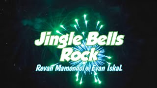 JINGLE BELLS ROCK‼️Revan Mamondol x Evan IskaL - REMIX