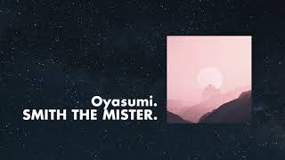 Smith The Mister - Oyasumi