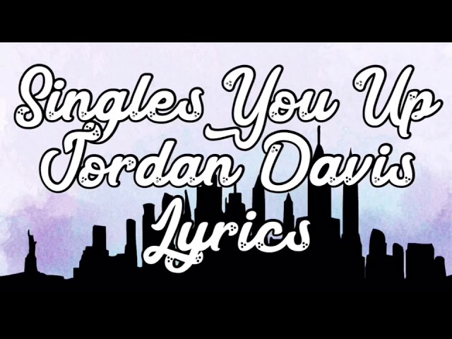 Singles You Up Jordan Davis Lyrics