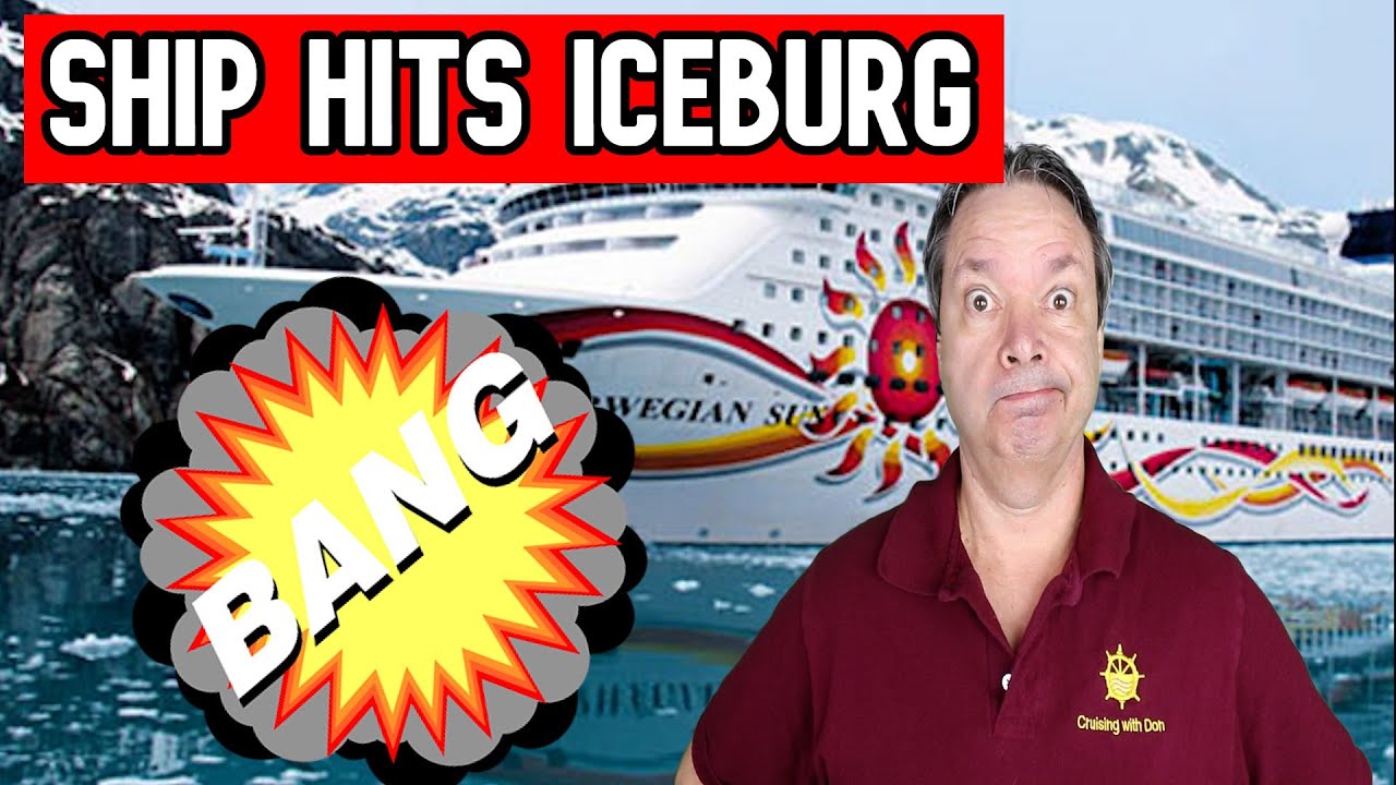 NORWEGIAN SUN HITS ICEBURG