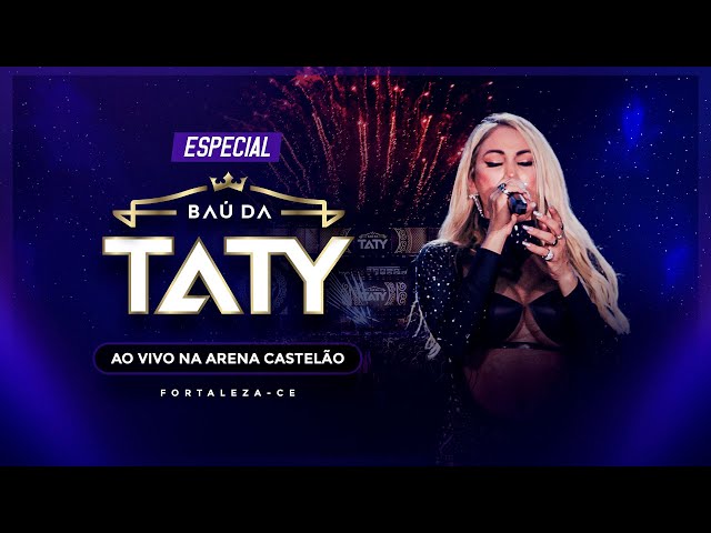 Especial Baú da Taty Girl / Arena Castelão Fortaleza-CE class=