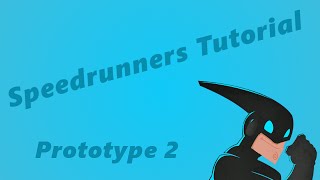 Speedrunners Prototype 2 tutorial