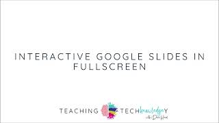 Teaching Techknowledgey Episode 2 Interactive Google Slides In Fullscreen