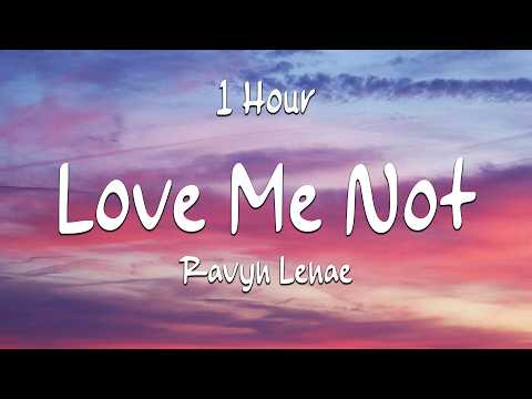 1 Hour || Ravyn Lenae - Love Me Not (Lyrics) (Loop Video)