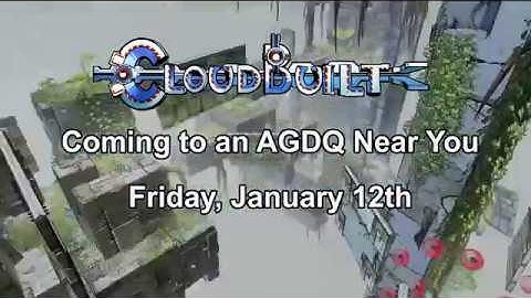 Cloudbuilt at AGDQ Trailer
