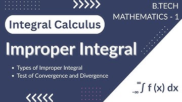 Improper Integral |Types of Improper Integral |Convergence and Divergence| Engineering Mathematics1