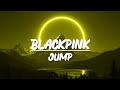 Blackpink Jump Slowed Reverb Lyrics