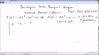 Cara horner/skema ini dapat digunakan untuk pembagi berderajat 1 atau
yang difaktorkan menjadi pembagi-pembagi cara: tulis ko...