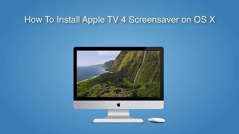 How To Install Apple TV Screensaver to OS X or Mac