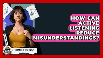 How Can Active Listening Reduce Misunderstandings? - Ultimate Study Hacks