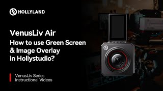 VenusLiv Air | How to use Green Screen & Image Overlay in Hollystudio